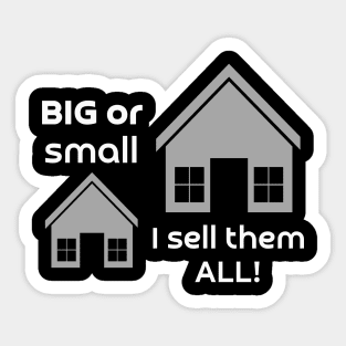 BIG or small, I sell them ALL Sticker